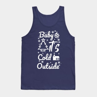 Baby it's cold outside Tank Top